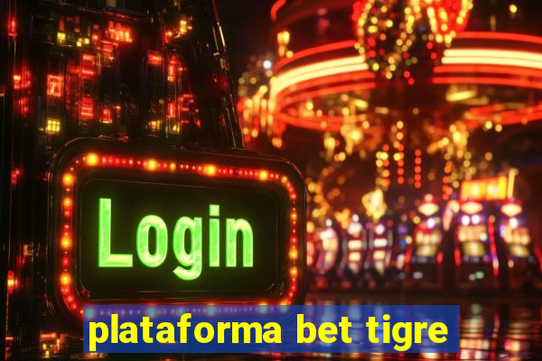 plataforma bet tigre